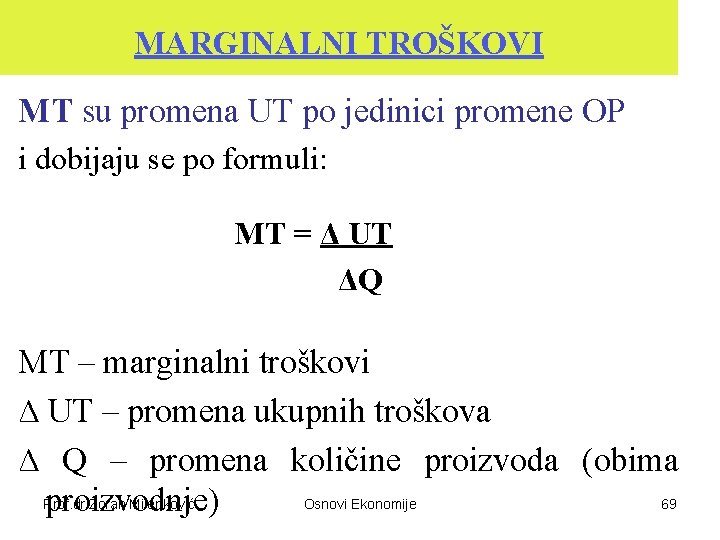 MARGINALNI TROŠKOVI MT su promena UT po jedinici promene OP i dobijaju se po