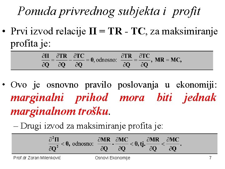 Ponuda privrednog subjekta i profit • Prvi izvod relacije П = TR - TC,