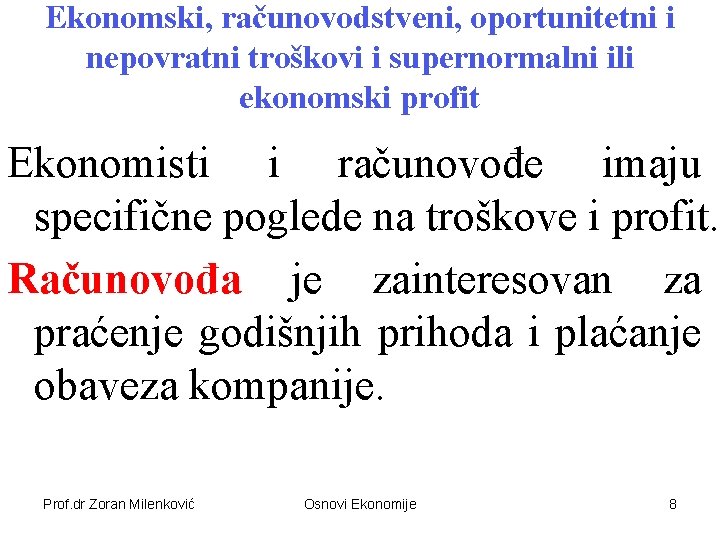 Ekonomski, računovodstveni, oportunitetni i nepovratni troškovi i supernormalni ili ekonomski profit Ekonomisti i računovođe