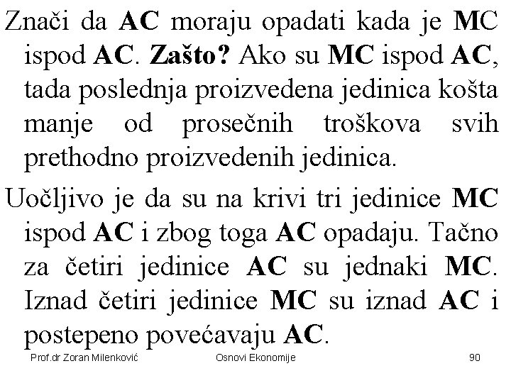 Znači da AC moraju opadati kada je MC ispod AC. Zašto? Ako su MC