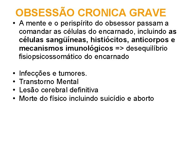 OBSESSÃO CRONICA GRAVE • A mente e o perispírito do obsessor passam a comandar