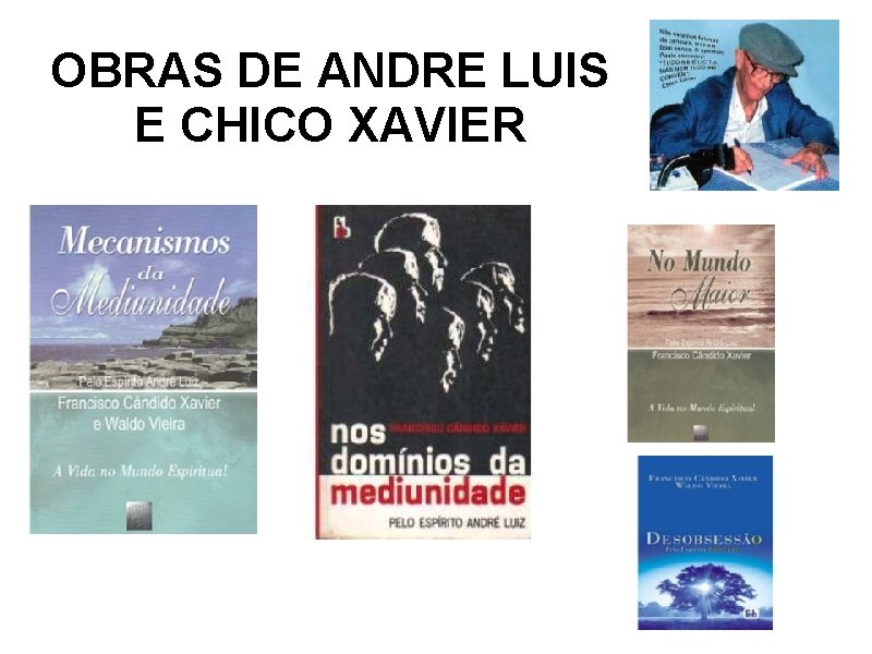 OBRAS DE ANDRE LUIS E CHICO XAVIER 