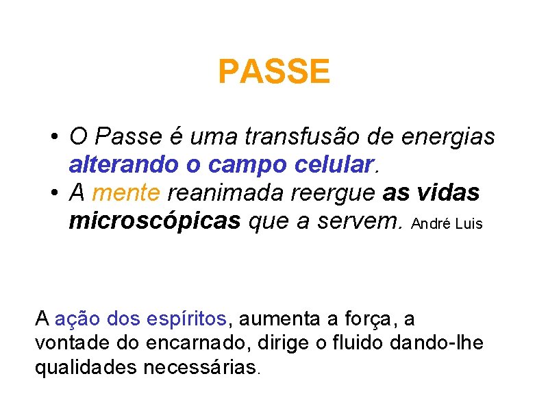 PASSE • O Passe é uma transfusão de energias alterando o campo celular. •
