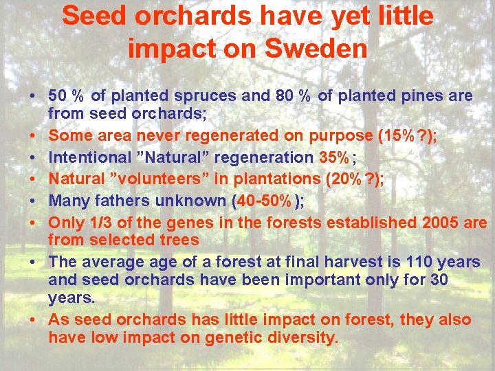 Seed orchards have yet little impact on Sweden • 50 % of planted spruces