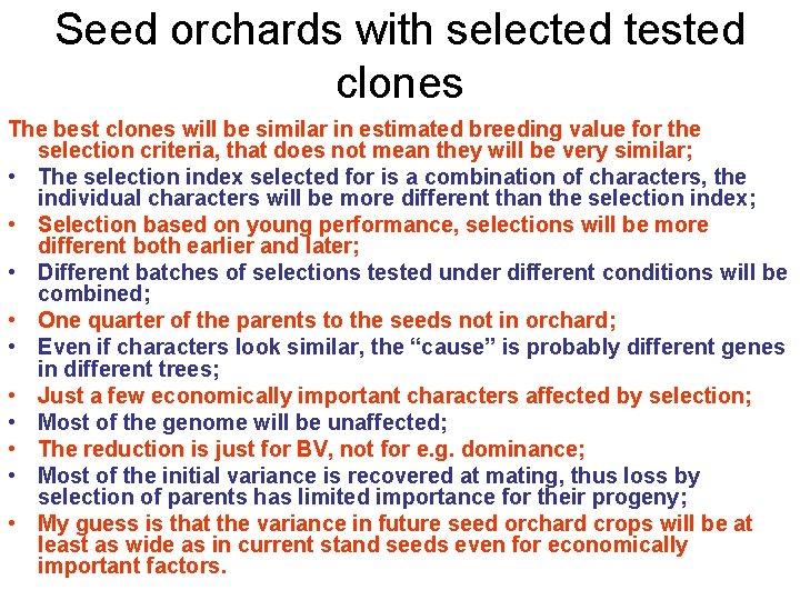 Seed orchards with selected tested clones The best clones will be similar in estimated