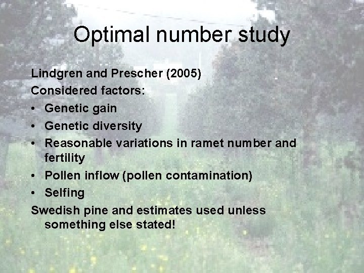 Optimal number study Lindgren and Prescher (2005) Considered factors: • Genetic gain • Genetic