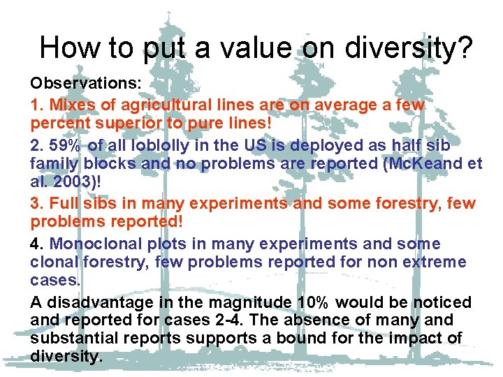 How to put a value on diversity? Observations: 1. Mixes of agricultural lines are