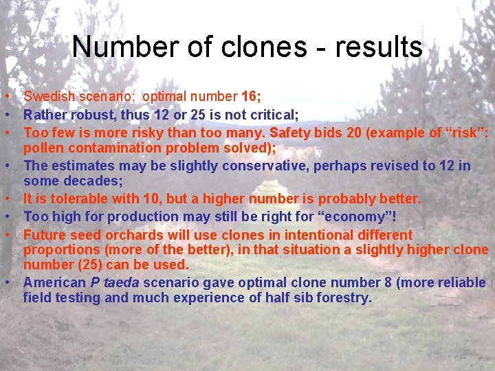 Number of clones - results • Swedish scenario: optimal number 16; • Rather robust,