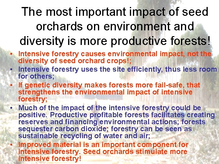 The most important impact of seed orchards on environment and diversity is more productive