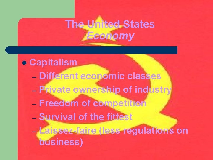 The United States Economy l Capitalism – Different economic classes – Private ownership of The United States Economy l Capitalism – Different economic classes – Private ownership of