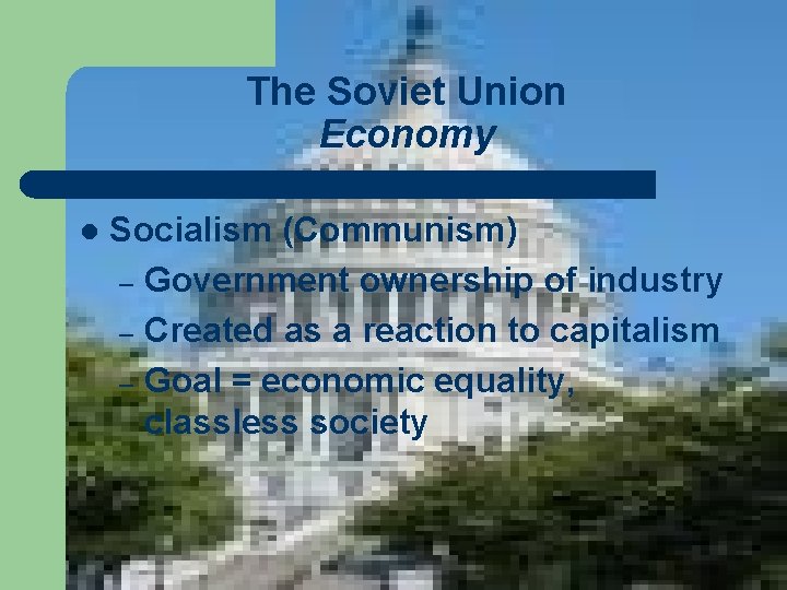 The Soviet Union Economy l Socialism (Communism) – Government ownership of industry – Created The Soviet Union Economy l Socialism (Communism) – Government ownership of industry – Created