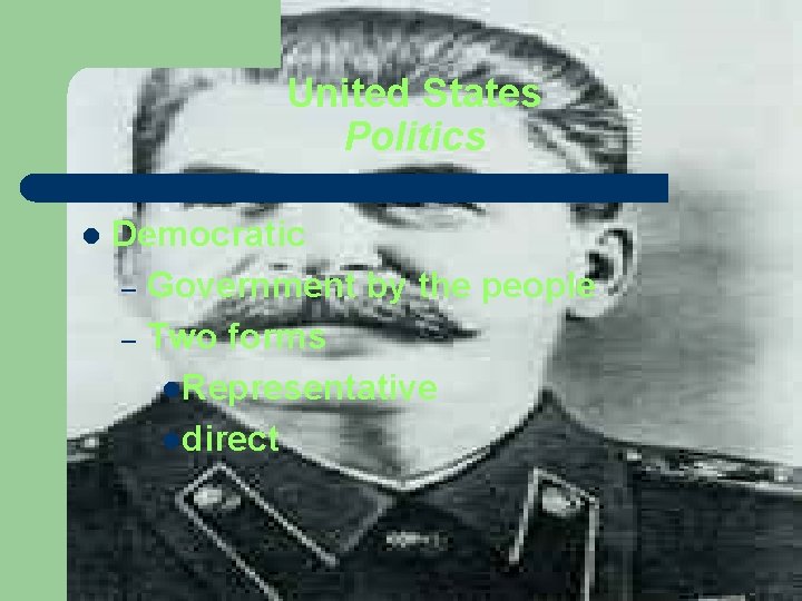 United States Politics l Democratic – Government by the people – Two forms l. United States Politics l Democratic – Government by the people – Two forms l.