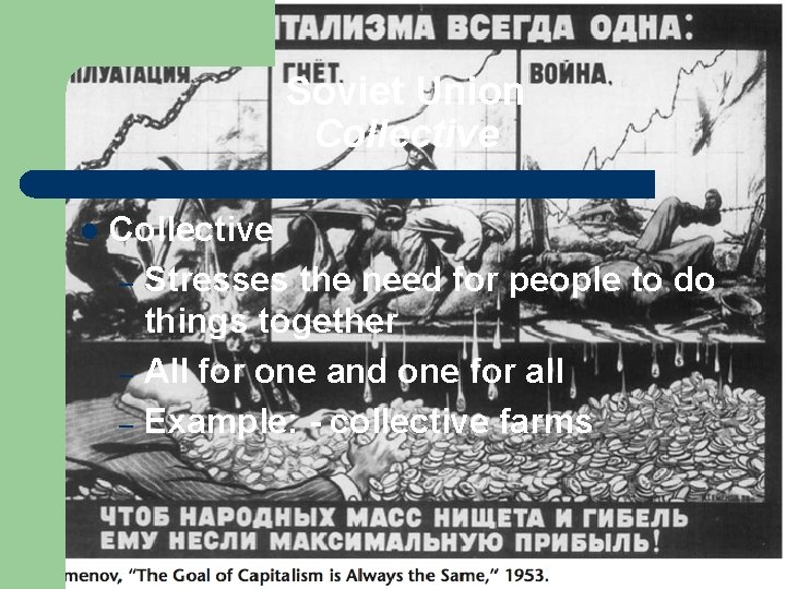 Soviet Union Collective l Collective – Stresses the need for people to do things Soviet Union Collective l Collective – Stresses the need for people to do things