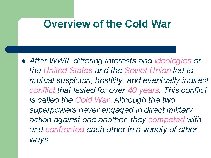 Overview of the Cold War l After WWII, differing interests and ideologies of the Overview of the Cold War l After WWII, differing interests and ideologies of the
