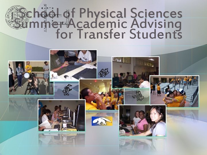 School of Physical Sciences Summer Academic Advising for Transfer Students 