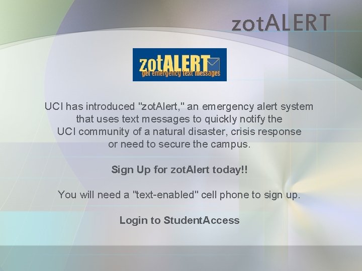 zot. ALERT UCI has introduced "zot. Alert, " an emergency alert system that uses