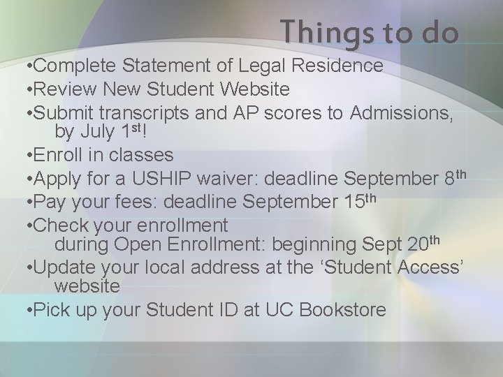 Things to do • Complete Statement of Legal Residence • Review New Student Website