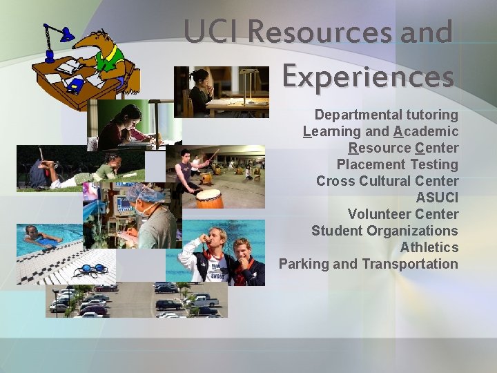 UCI Resources and Experiences Departmental tutoring Learning and Academic Resource Center Placement Testing Cross