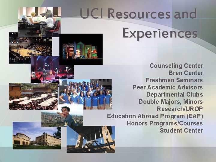 UCI Resources and Experiences Counseling Center Bren Center Freshmen Seminars Peer Academic Advisors Departmental