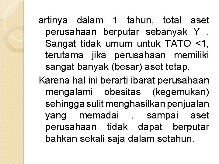 artinya dalam 1 tahun, total aset perusahaan berputar sebanyak Y. Sangat tidak umum untuk
