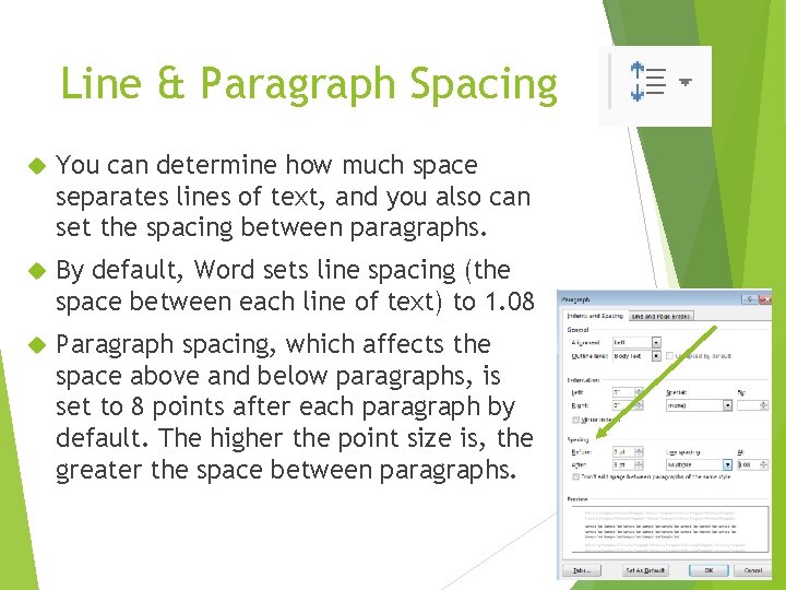 Line & Paragraph Spacing You can determine how much space separates lines of text,