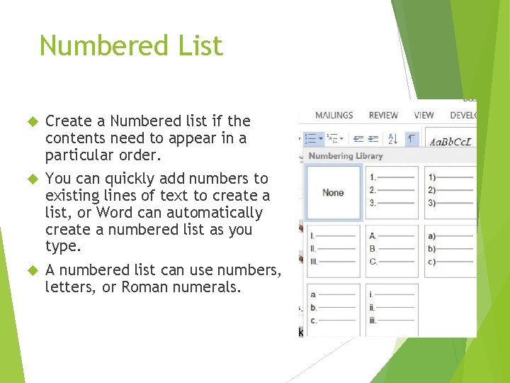 Numbered List Create a Numbered list if the contents need to appear in a