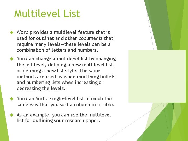 Multilevel List Word provides a multilevel feature that is used for outlines and other