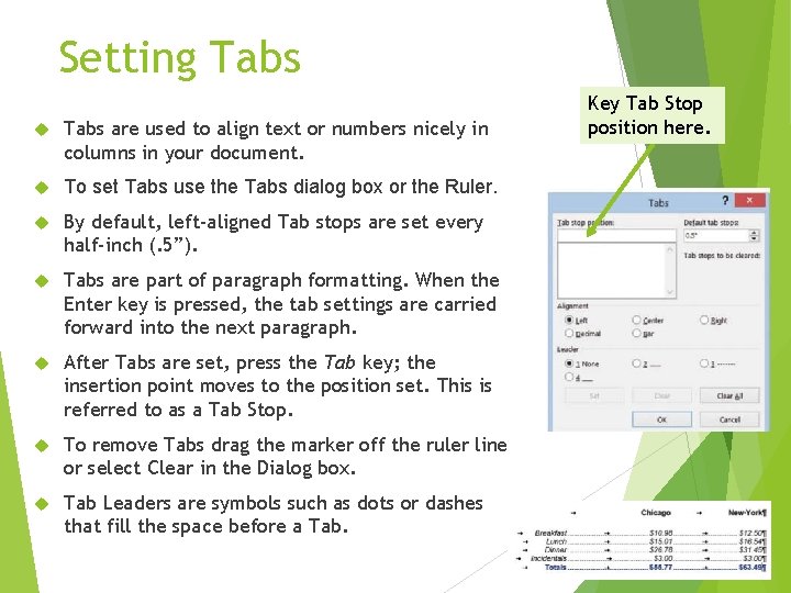 Setting Tabs are used to align text or numbers nicely in columns in your