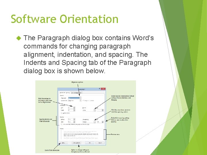 Software Orientation The Paragraph dialog box contains Word’s commands for changing paragraph alignment, indentation,