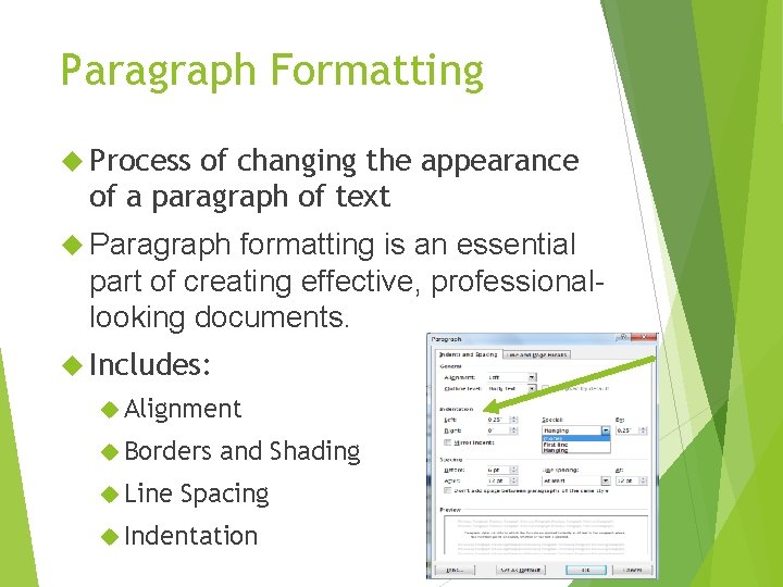 Paragraph Formatting Process of changing the appearance of a paragraph of text Paragraph formatting