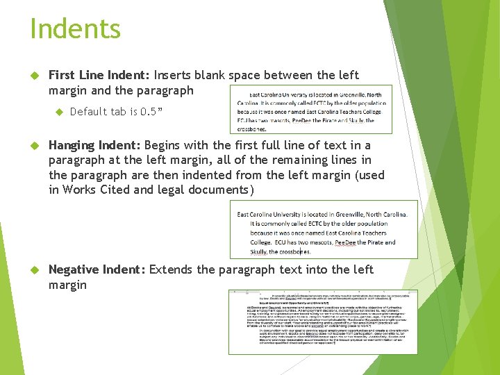 Indents First Line Indent: Inserts blank space between the left margin and the paragraph