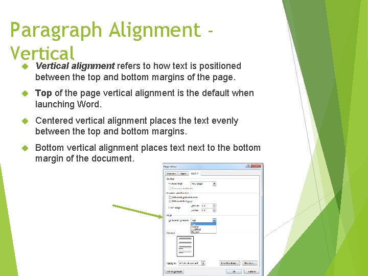 Paragraph Alignment Vertical alignment refers to how text is positioned between the top and