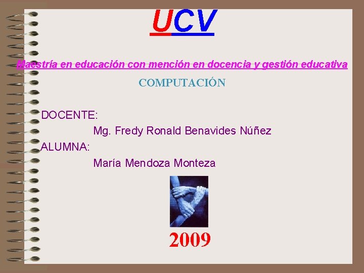UCV Maestría en educación con mención en docencia y gestión educativa COMPUTACIÓN DOCENTE: Mg.