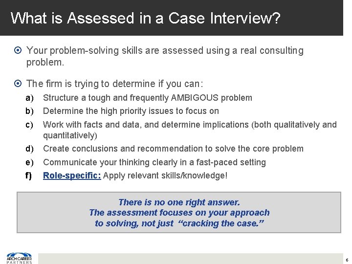 What is Assessed in a Case Interview? Your problem-solving skills are assessed using a