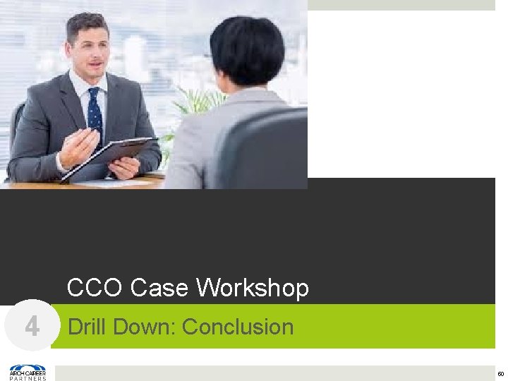 CCO Case Workshop 4 Drill Down: Conclusion 50 