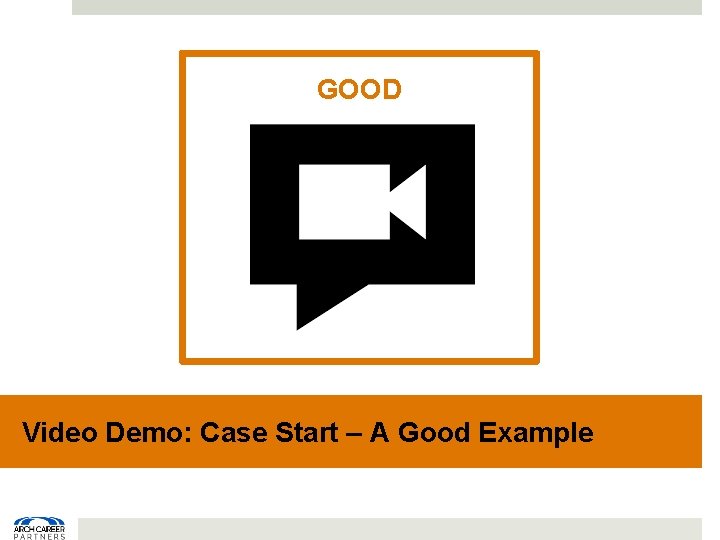 GOOD Video Demo: Case Start – A Good Example 