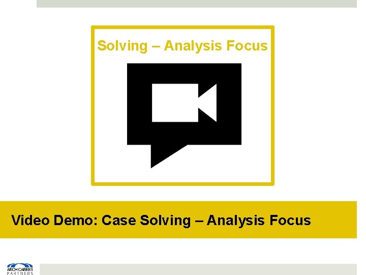 Solving – Analysis Focus Video Demo: Case Solving – Analysis Focus 