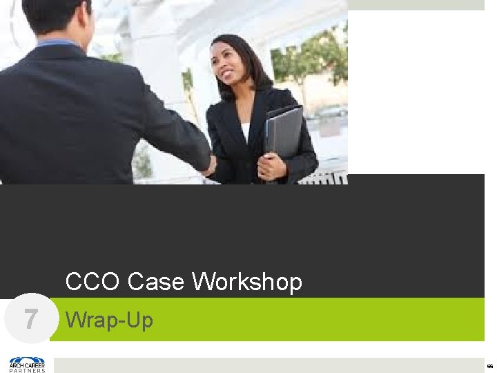 CCO Case Workshop 7 Wrap-Up 66 