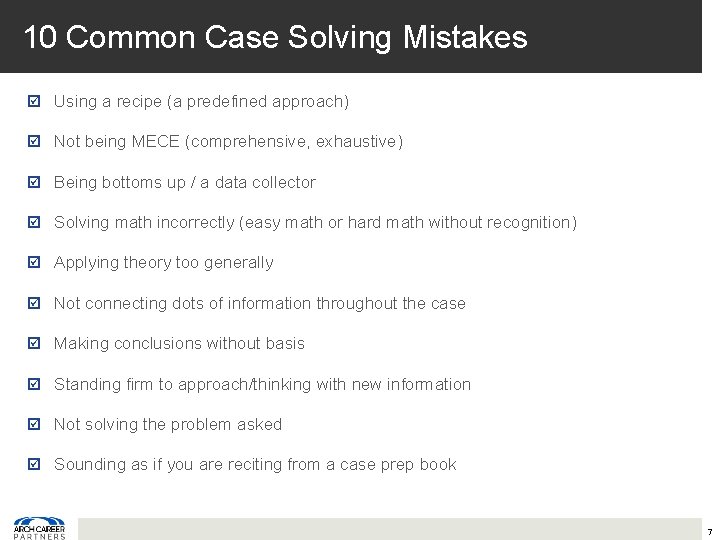 10 Common Case Solving Mistakes Using a recipe (a predefined approach) Not being MECE