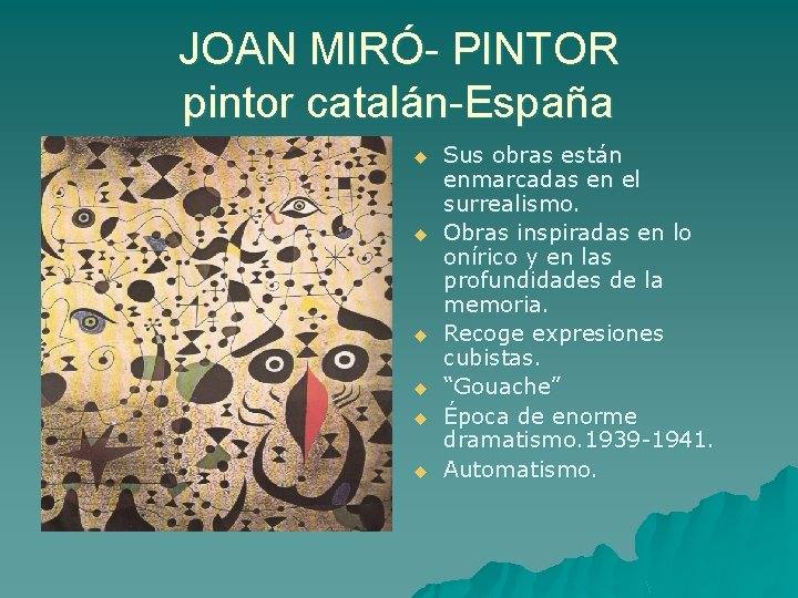 JOAN MIRÓ- PINTOR pintor catalán-España u u u Sus obras están enmarcadas en el