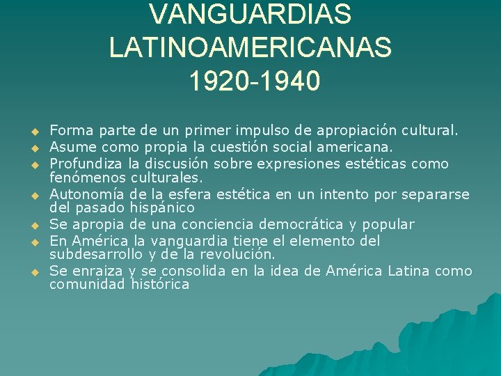 VANGUARDIAS LATINOAMERICANAS 1920 -1940 u u u u Forma parte de un primer impulso