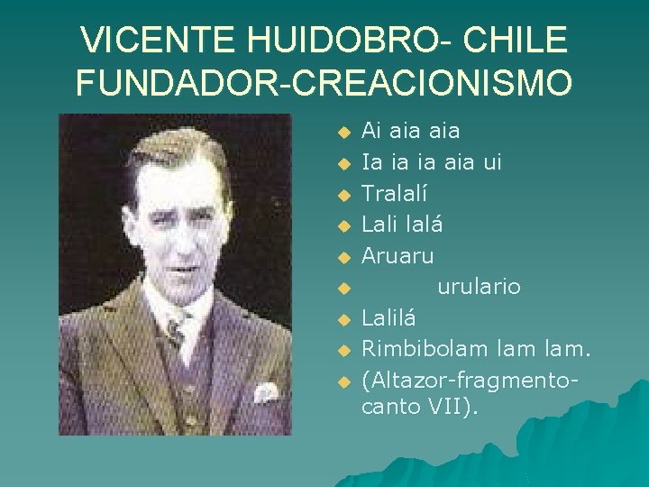 VICENTE HUIDOBRO- CHILE FUNDADOR-CREACIONISMO u u u u u Ai aia Ia ia ia