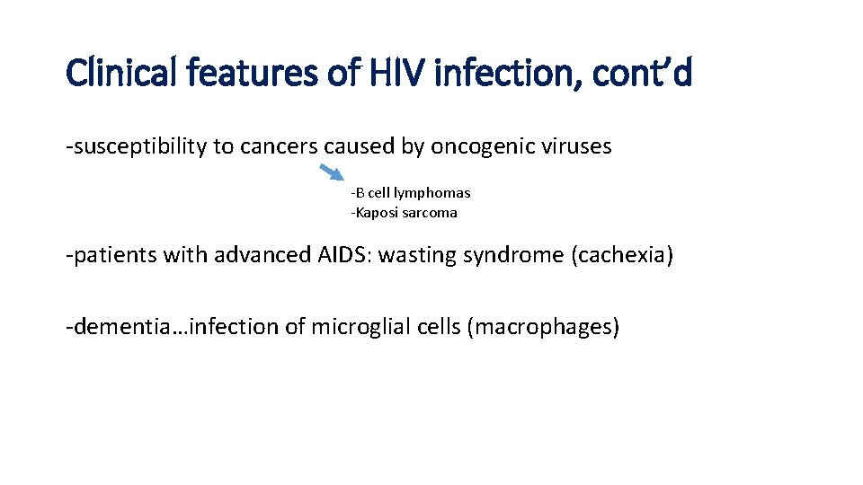 Clinical features of HIV infection, cont’d -susceptibility to cancers caused by oncogenic viruses -B