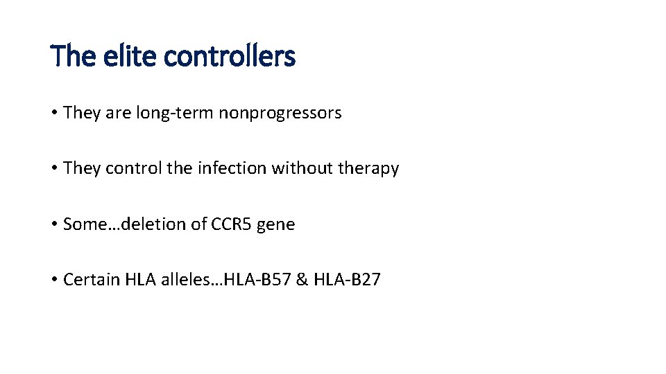 The elite controllers • They are long-term nonprogressors • They control the infection without