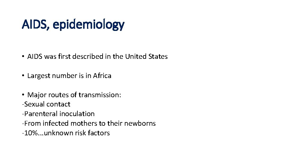 AIDS, epidemiology • AIDS was first described in the United States • Largest number
