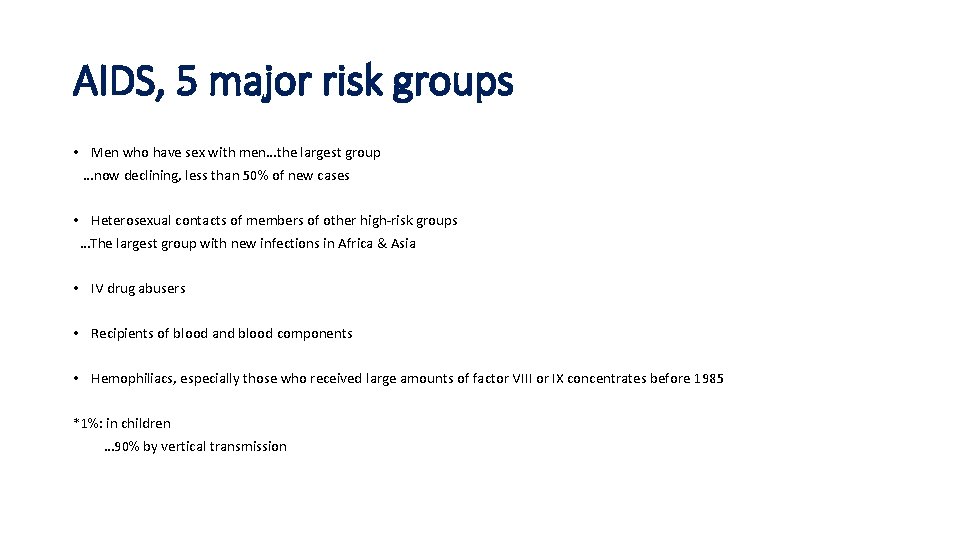 AIDS, 5 major risk groups • Men who have sex with men…the largest group