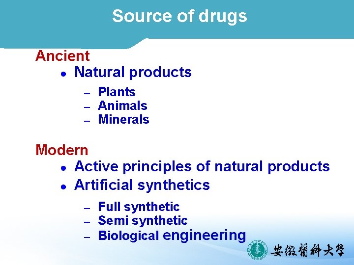 Source of drugs Ancient l Natural products ─ ─ ─ Plants Animals Minerals Modern
