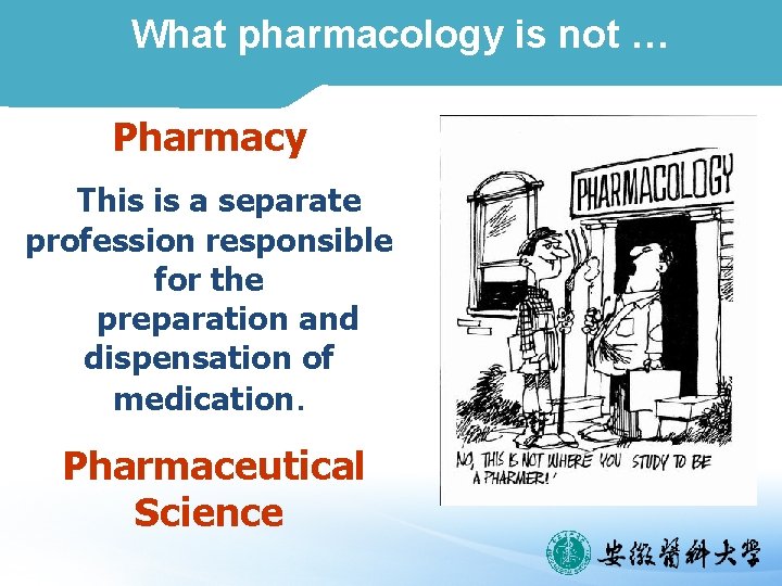 What pharmacology is not … Pharmacy This is a separate profession responsible for the