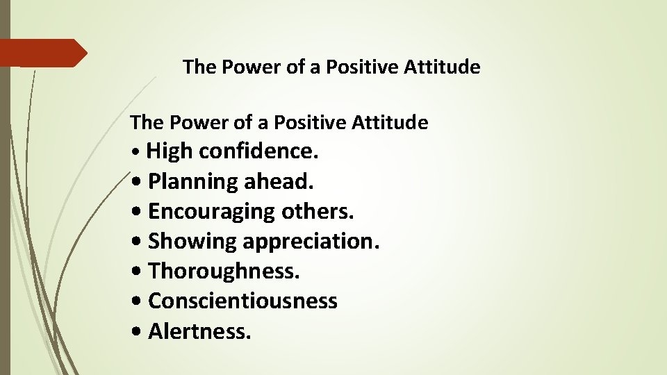 The Power of a Positive Attitude • High confidence. • Planning ahead. • Encouraging