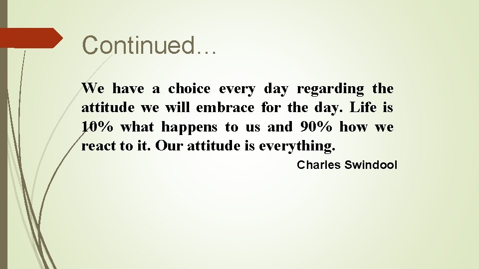 Continued… We have a choice every day regarding the attitude we will embrace for